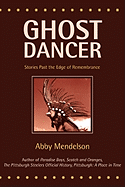 Ghost Dancer: Stories Past the Edge of Remembrance