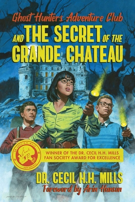 Ghost Hunters Adventure Club and the Secret of the Grande Chateau - Mills, Cecil H H, Dr.