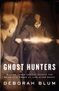 Ghost Hunters: William James and the Search for Scientific Proof of Life After Death