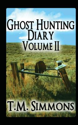 Ghost Hunting Diary Volume II - Simmons, T M