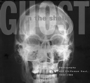 Ghost in the Shell: Photography and the Human Soul, 1850-2000 - Sobieszek, Robert A