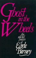 Ghost in the Wheels: Selected Poems, 1920-1976 - Birney, Earle