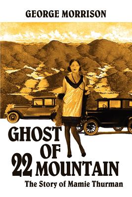 Ghost of 22 Mountain: The Story of Mamie Thurman - Morrison, George
