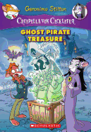 Ghost Pirate Treasure (Creepella Von Cacklefur #3): A Geronimo Stilton Adventurevolume 3