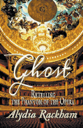 Ghost: Retelling the Phantom of the Opera