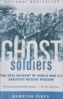 Ghost Soldiers: The Forgotten Epic Storyof World War II's Most Dramatic Mission - Sides, Hampton