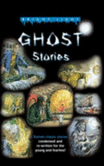 Ghost Stories: Classic Stories, Condensed and Re-Written for the Young and Fearless