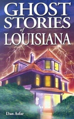 Ghost Stories of Louisiana - Asfar, Dan