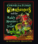 Ghosthunters and the Muddy Monster of Doom! - Funke, Cornelia, and Beach, John (Read by)