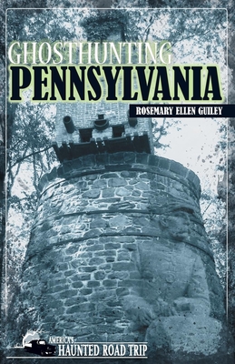 Ghosthunting Pennsylvania - Guiley, Rosemary Ellen, PH D, and Kachuba, John B (Editor)