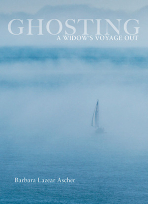 Ghosting: A Widow's Voyage Out - Ascher, Barbara