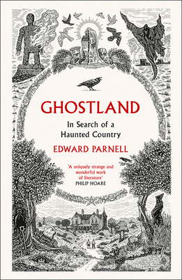 Ghostland: In Search of a Haunted Country - Parnell, Edward