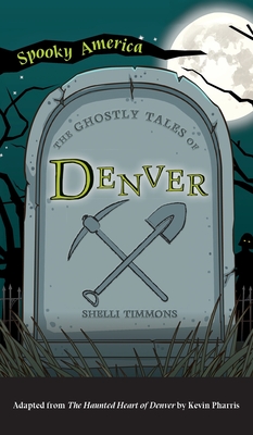 Ghostly Tales of Denver - Timmons, Shelli