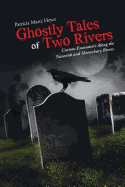 Ghostly Tales of Two Rivers: Curious Encounters Along the Navesink and Shrewsbury Rivers.