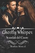 Ghostly Whisper "Scandali del cuore"