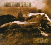 Ghostrain - John Henry's Farm