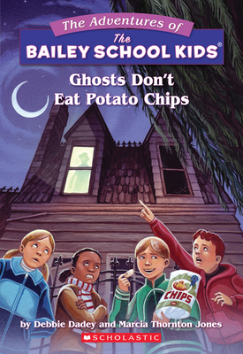 Ghosts Don't Eat Potato Chips - Dadey, Debbie, and Jones, Marcia Thornton