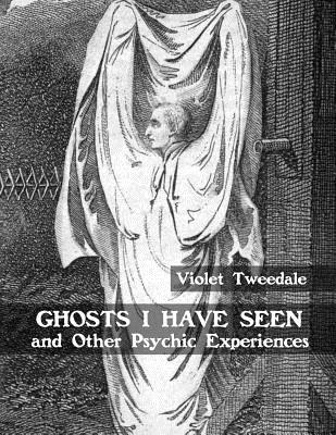 Ghosts I Have Seen and Other Psychic Experiences - Black Books (Introduction by), and Tweedale, Violet