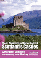 Ghosts, Massacres and Horror Stories of Scotland's Castles