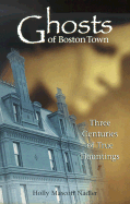 Ghosts of Boston Town: Three Centuries of True Hauntings