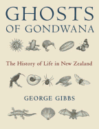 Ghosts of Gondwana: The History of Life in New Zealand