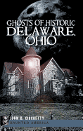 Ghosts of Historic Delaware, Ohio