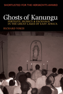 Ghosts of Kanungu: Fertility, Secrecy & Exchange in the Great Lakes of East Africa