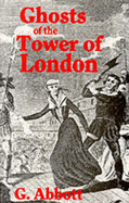 Ghosts of the Tower of London - Abbott, G.