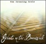 Ghosts on the Boardwalk - The Bouncing Souls