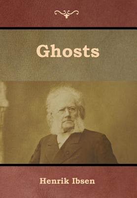 Ghosts - Ibsen, Henrik