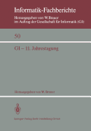 GI -- 11. Jahrestagung: In Verbindung Mit Third Conference of the European Co-Operation in Informatics (Eci) Munchen, 20.-23. Oktober 1981 Proceedings