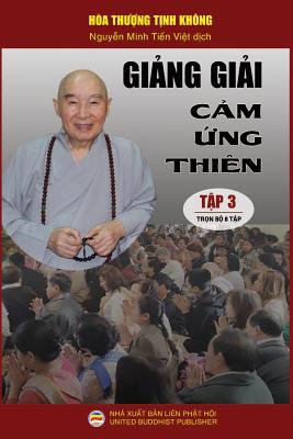 Gi&#7843;ng Gi&#7843;i C&#7843;m &#7913;ng Thi?n - T&#7853;p 3/8: Lo&#7841;t B?i Gi&#7843;ng C&#7911;a H?a Th?&#7907;ng T&#7883;nh Kh?ng - T&#7883;nh Khong, Hoa Th?&#7907;ng, and Minh Ti&#7871;n, Nguy&#7877;n (Translated by)