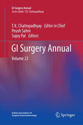 GI Surgery Annual: Volume 23 - Chattopadhyay, T K, and Sahni, Peush (Editor), and Pal, Sujoy (Editor)