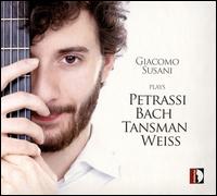 Giacomo Susani Plays Petrassi, J.S. Bach, Tansman & Weiss - Giacomo Susani (guitar)