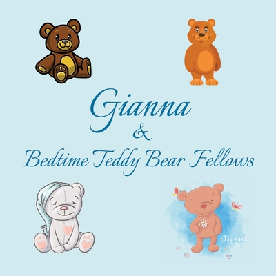 Gianna & Bedtime Teddy Bear Fellows: Short Goodnight Story for Toddlers - 5 Minute Good Night Stories to Read - Personalized Baby Books with Your Child's Name in the Story - Children's Books Ages 1-3 - Publishing, Chilkibo