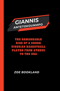 Giannis Antetokounmpo: The Remarkable Rise of a Greek Nigerian Basketball Player from Athens to the NBA