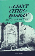 Giant Cities of Bashan & Syria's Holy Places