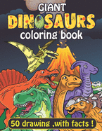 Giant Dinosaurs coloring book: 100 full page Dinosaurs with facts. coloring pages for adult kids and teens.