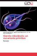 Giardia Intestinalis: Un Eucarionte Primitivo