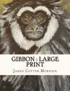 Gibbon: Large Print