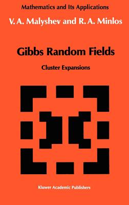 Gibbs Random Fields: Cluster Expansions - Malyshev, V a, and Minlos, Robert A