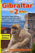 Gibraltar in 2 Days: An easy-read travel guide to get the most from your short break