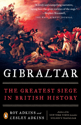 Gibraltar: The Greatest Siege in British History - Adkins, Roy, and Adkins, Lesley