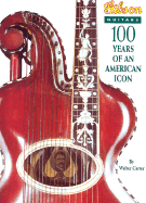 Gibson Guitars: 100 Years of an American Icon - Carter, Walter