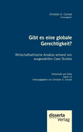 Gibt es eine globale Gerechtigkeit? Wirtschaftsethische Anstze anhand von ausgewhlten Case Studies