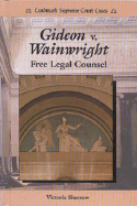 Gideon V. Wainwright: Free Legal Counsel