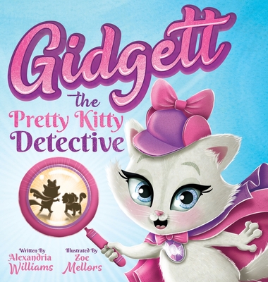 Gidgett the Pretty Kitty Detective - Williams, Alexandria G