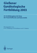 Gie?ener Gyn?kologische Fortbildung 2003: 23. Fortbildungskurs F?r ?rzte Der Frauenheilkunde Und Geburtshilfe