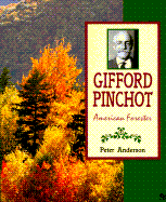 Gifford Pinchot: American Forester