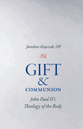 Gift and Communion: John Paul II's Theology of the Body